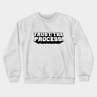 Trust The Process Crewneck Sweatshirt